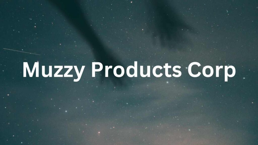 Muzzy Products Corp