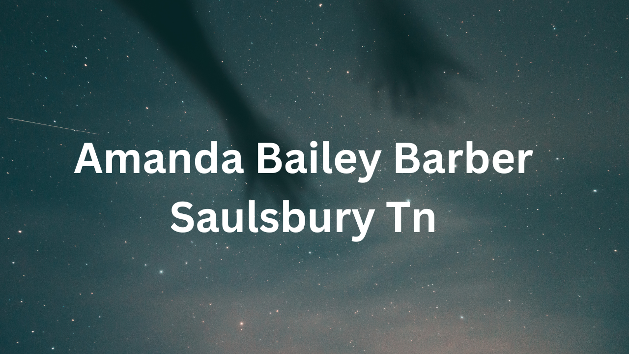 Amanda Bailey Barber Saulsbury Tn